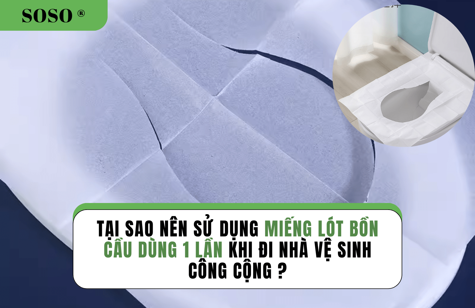 Tại sao nên sử dụng miếng lót bồn cầu dùng 1 lần